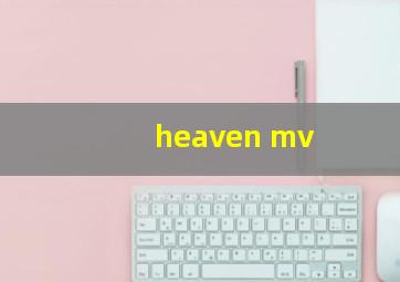 heaven mv